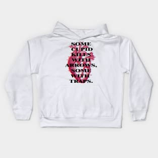 Some Cupid kills with arrows, some with traps Kids Hoodie